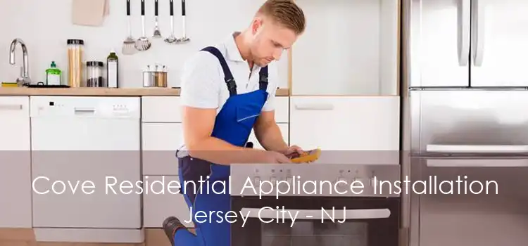 Cove Residential Appliance Installation Jersey City - NJ