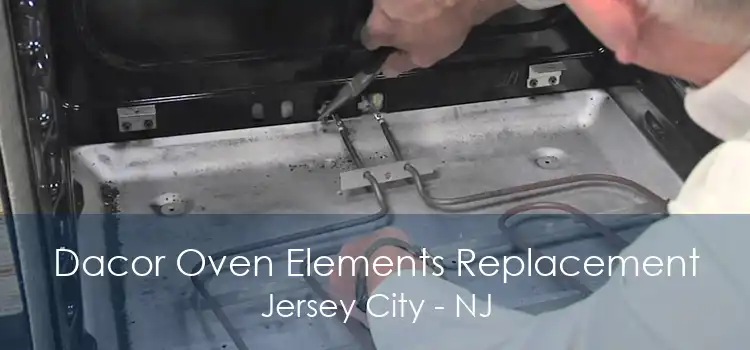 Dacor Oven Elements Replacement Jersey City - NJ