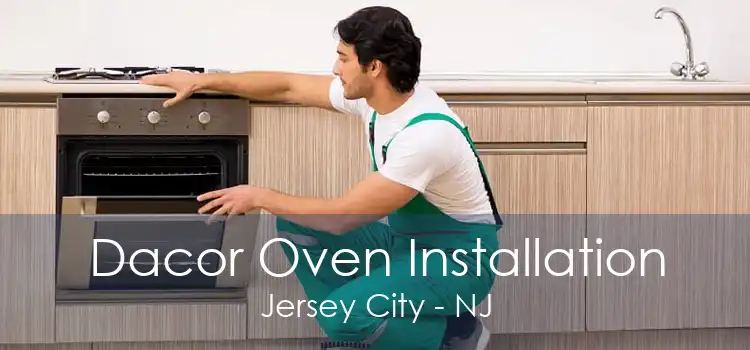 Dacor Oven Installation Jersey City - NJ