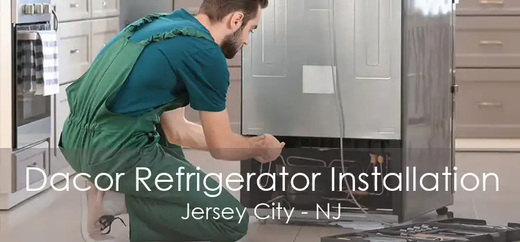 Dacor Refrigerator Installation Jersey City - NJ