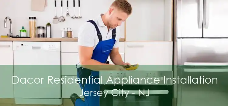 Dacor Residential Appliance Installation Jersey City - NJ