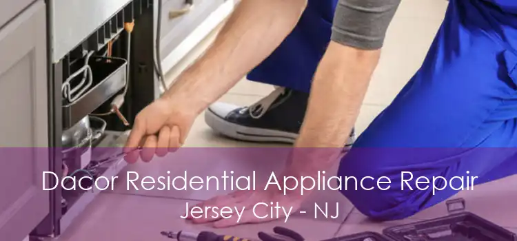 Dacor Residential Appliance Repair Jersey City - NJ