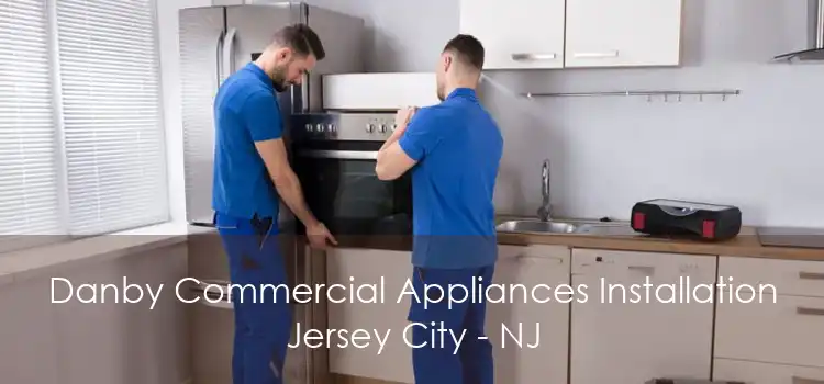 Danby Commercial Appliances Installation Jersey City - NJ