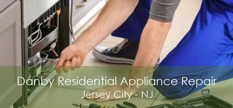 Danby Residential Appliance Repair Jersey City - NJ