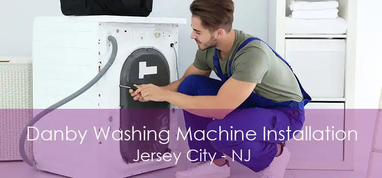 Danby Washing Machine Installation Jersey City - NJ