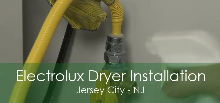 Electrolux Dryer Installation Jersey City - NJ