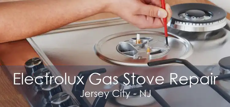 Electrolux Gas Stove Repair Jersey City - NJ