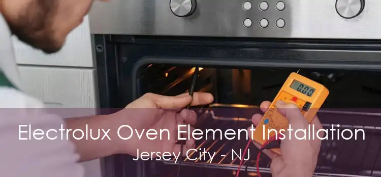 Electrolux Oven Element Installation Jersey City - NJ