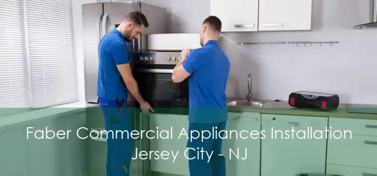 Faber Commercial Appliances Installation Jersey City - NJ