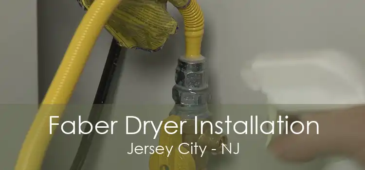 Faber Dryer Installation Jersey City - NJ