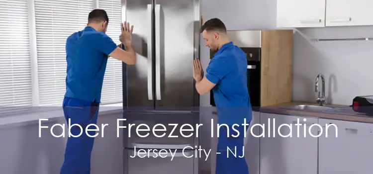 Faber Freezer Installation Jersey City - NJ