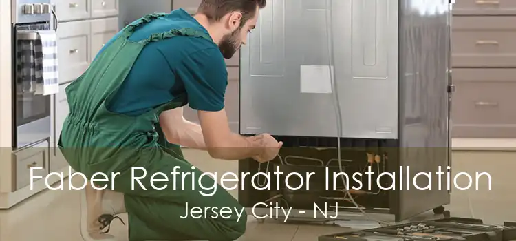 Faber Refrigerator Installation Jersey City - NJ