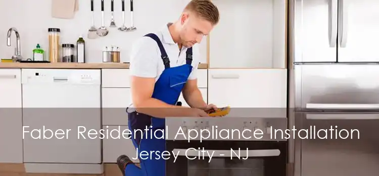 Faber Residential Appliance Installation Jersey City - NJ