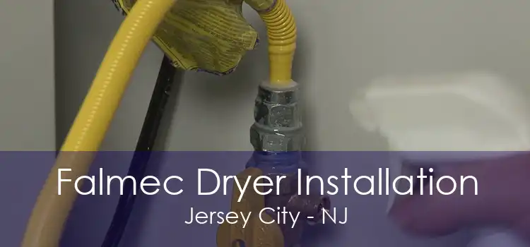 Falmec Dryer Installation Jersey City - NJ