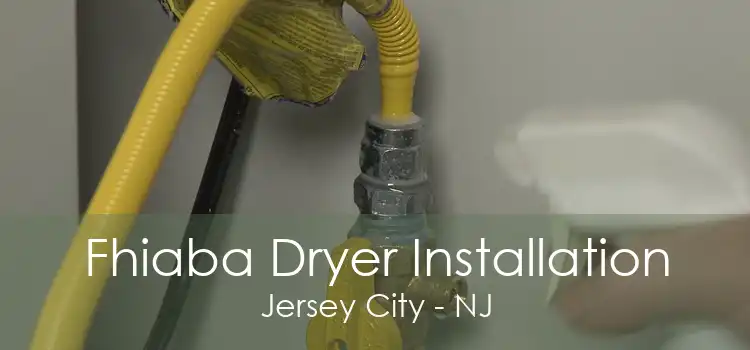 Fhiaba Dryer Installation Jersey City - NJ