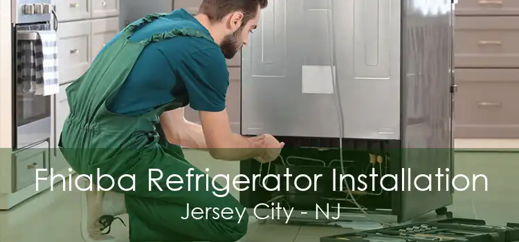 Fhiaba Refrigerator Installation Jersey City - NJ