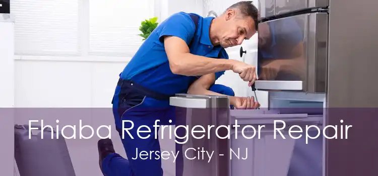 Fhiaba Refrigerator Repair Jersey City - NJ