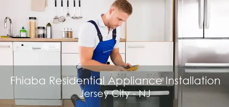 Fhiaba Residential Appliance Installation Jersey City - NJ