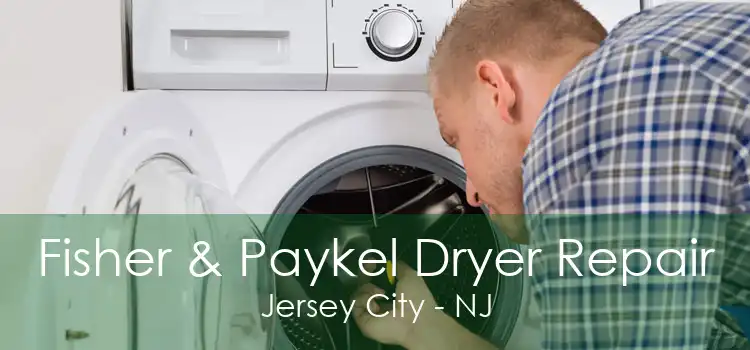 Fisher & Paykel Dryer Repair Jersey City - NJ