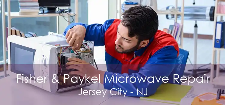 Fisher & Paykel Microwave Repair Jersey City - NJ