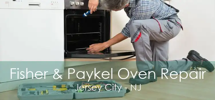 Fisher & Paykel Oven Repair Jersey City - NJ