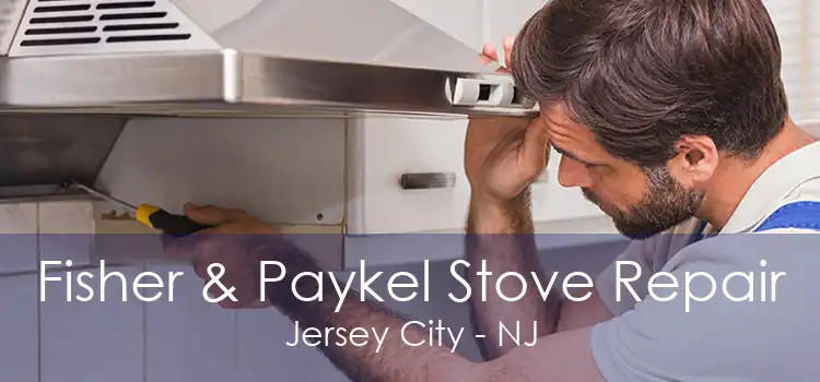 Fisher & Paykel Stove Repair Jersey City - NJ