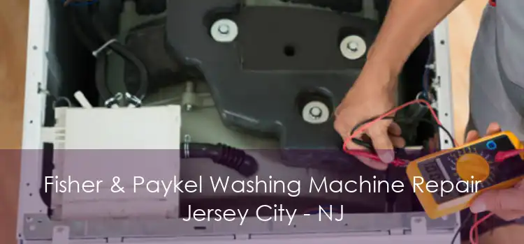 Fisher & Paykel Washing Machine Repair Jersey City - NJ