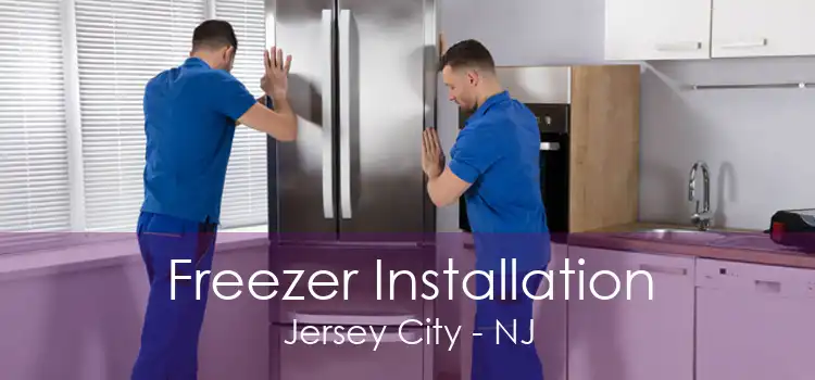 Freezer Installation Jersey City - NJ