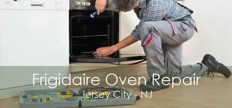 Frigidaire Oven Repair Jersey City - NJ