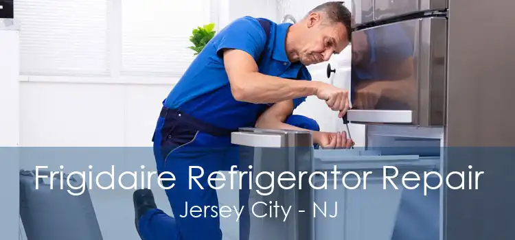 Frigidaire Refrigerator Repair Jersey City - NJ