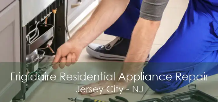 Frigidaire Residential Appliance Repair Jersey City - NJ