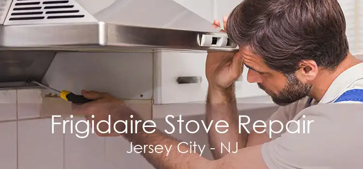 Frigidaire Stove Repair Jersey City - NJ