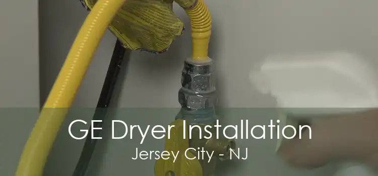 GE Dryer Installation Jersey City - NJ