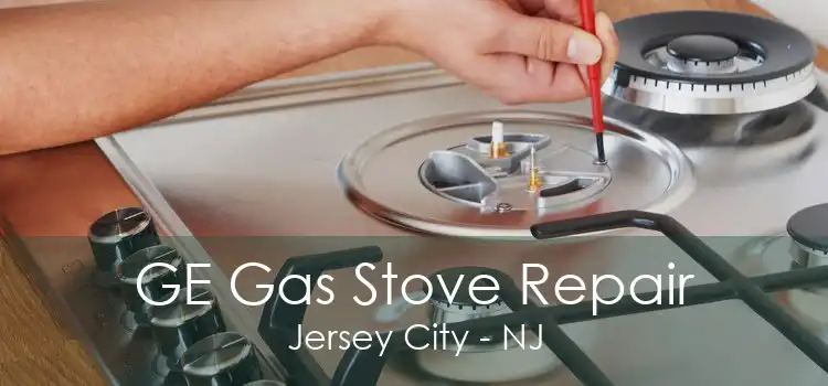 GE Gas Stove Repair Jersey City - NJ