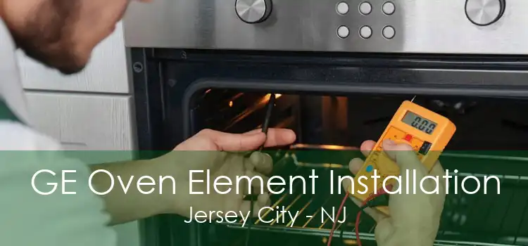 GE Oven Element Installation Jersey City - NJ