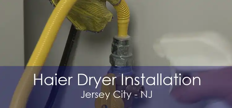 Haier Dryer Installation Jersey City - NJ