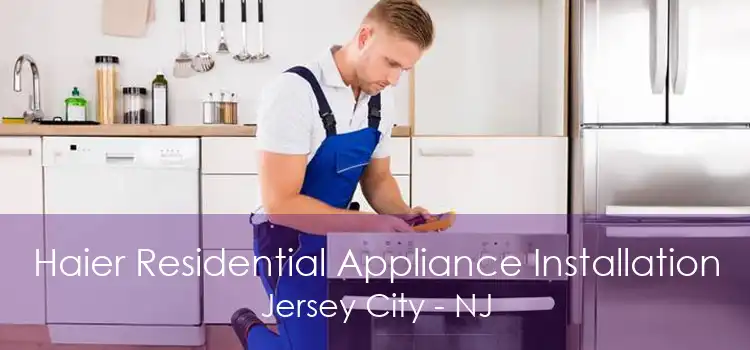 Haier Residential Appliance Installation Jersey City - NJ