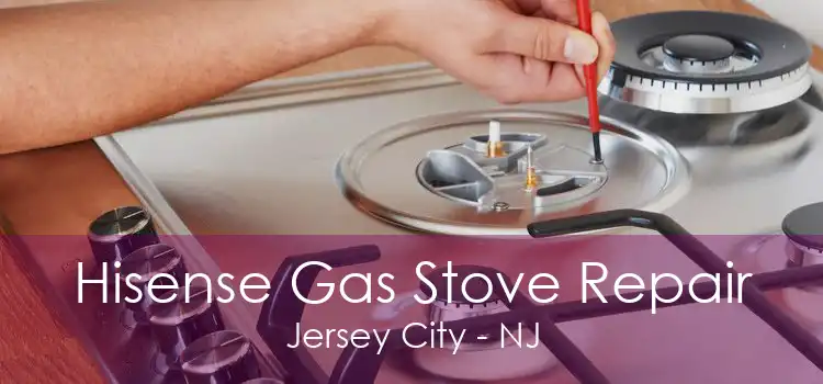 Hisense Gas Stove Repair Jersey City - NJ