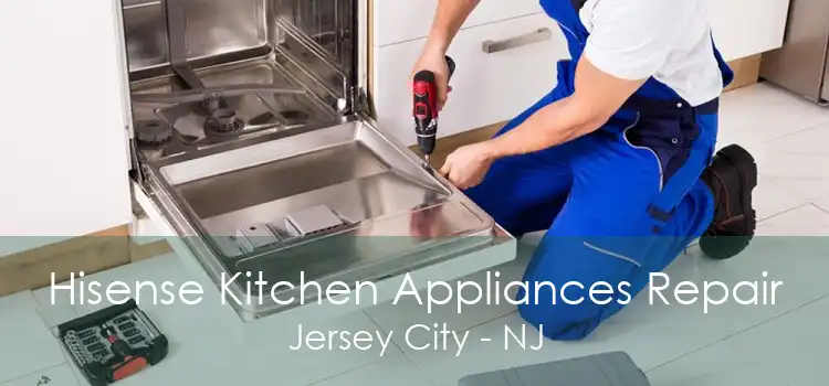 Hisense Kitchen Appliances Repair Jersey City - NJ