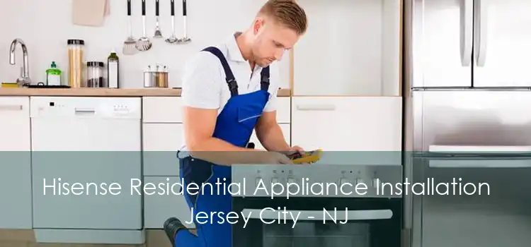 Hisense Residential Appliance Installation Jersey City - NJ