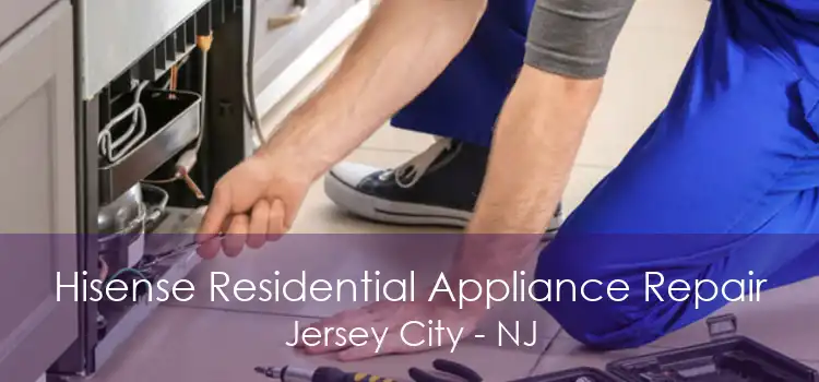 Hisense Residential Appliance Repair Jersey City - NJ