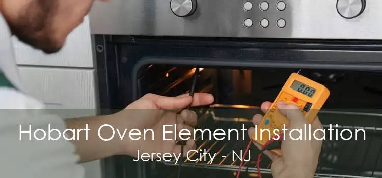 Hobart Oven Element Installation Jersey City - NJ