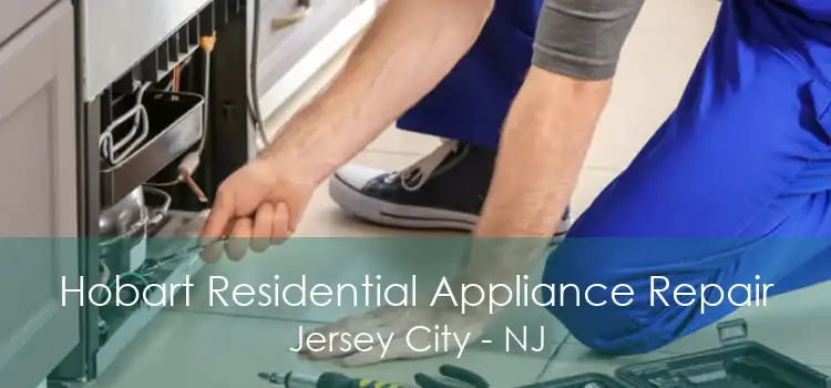 Hobart Residential Appliance Repair Jersey City - NJ