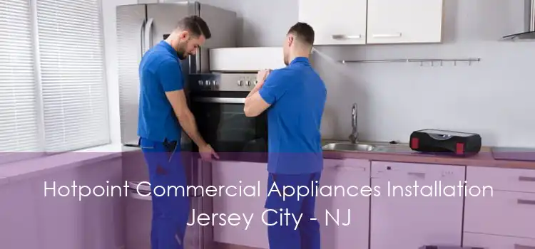 Hotpoint Commercial Appliances Installation Jersey City - NJ