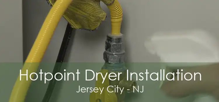 Hotpoint Dryer Installation Jersey City - NJ