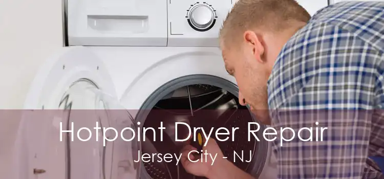 Hotpoint Dryer Repair Jersey City - NJ