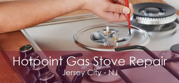 Hotpoint Gas Stove Repair Jersey City - NJ