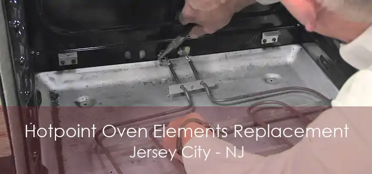 Hotpoint Oven Elements Replacement Jersey City - NJ