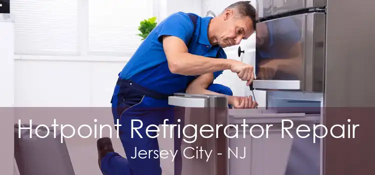 Hotpoint Refrigerator Repair Jersey City - NJ