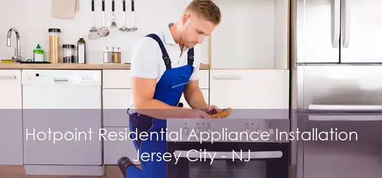 Hotpoint Residential Appliance Installation Jersey City - NJ